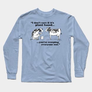 I Don’t Care If It’s Plant Based Long Sleeve T-Shirt